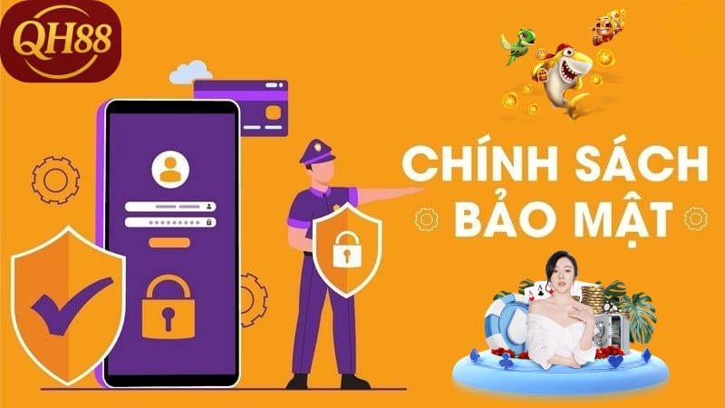 Chính sách bảo mật QH88: Sân chơi an toàn dành cho bet thủ Cam kết bảo vệ thông tin trong chính sách bảo mật