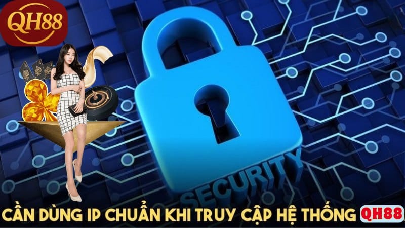 Chính sách bảo mật QH88: Sân chơi an toàn dành cho bet thủ Chính sách bảo mật khi sử dụng địa chỉ IP chuẩn