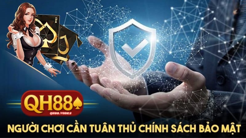 Chính sách bảo mật QH88: Sân chơi an toàn dành cho bet thủ Chính sách bảo mật về quy định tuân thủ