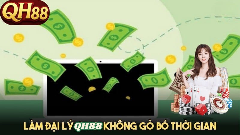 Đại lý QH88 như thế nào để có cơ hội thu lợi nhuận? Thời gian đăng ký và làm đại lý QH88 nhanh chóng