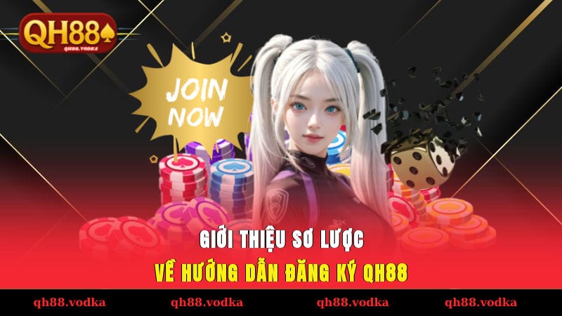 Hướng Dẫn Đăng Ký QH88 - Nhận Ngay Ưu Đãi Thành Viên Mới Giới thiệu sơ lược về hướng dẫn đăng ký QH88