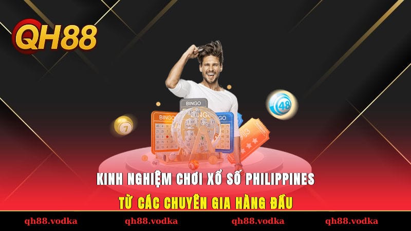 Kinh nghiệm chơi xổ số Philippines từ các chuyên gia hàng đầu