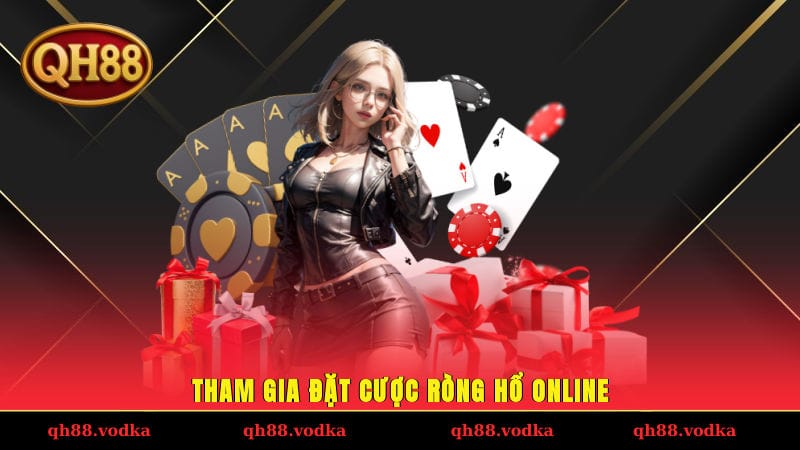 Tham gia đặt cược Ròng Hổ online