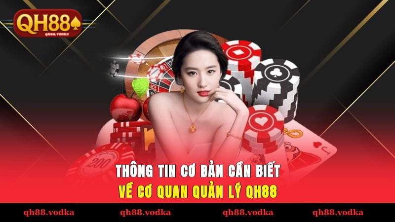 Thông tin cơ bản cần biết về cơ quan quản lý QH88