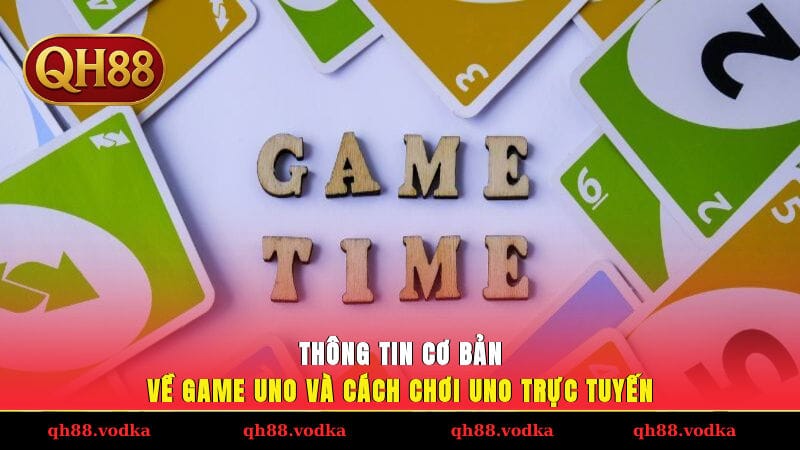 Cách Chơi Uno Trực Tuyến Từ A-Z Cho Người Mới Bắt Đầu Thông tin cơ bản về game Uno và cách chơi Uno trực tuyến.
