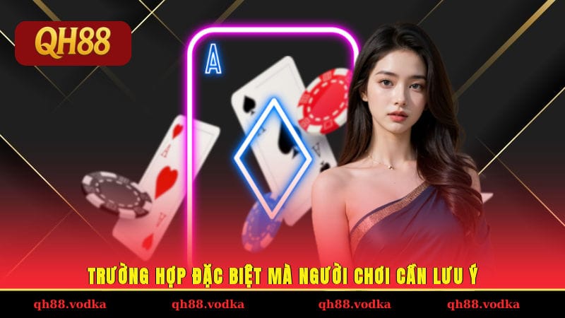Cách Chơi Bài Cát Tê Đơn Giản Từ A - Z Cho Newbie Mới Học Trường hợp đặc biệt mà người chơi cần lưu ý